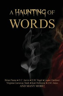 A Haunting of Words: 30 Short Stories by Ames, Jm