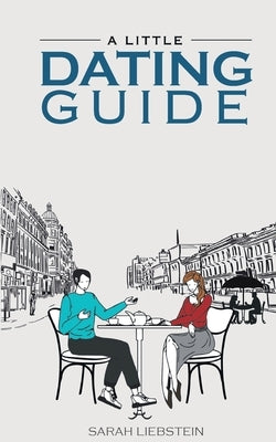 A little dating guide by Liebstein, Sarah