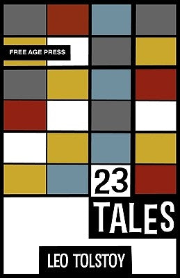 Twenty Three Tales by Tolstoy, Leo Nikolayevich