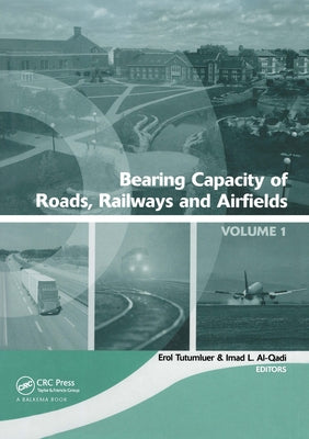 Bearing Capacity of Roads, Railways and Airfields, Two Volume Set: Proceedings of the 8th International Conference (Bcr2a'09), June 29 - July 2 2009, by Tutumluer, Erol