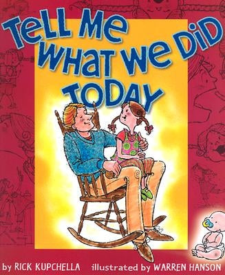 Tell Me What We Did Today by Kupchella, Rick