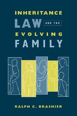 Inheritance Law and the Evolving Family by Brashier, Ralph C.
