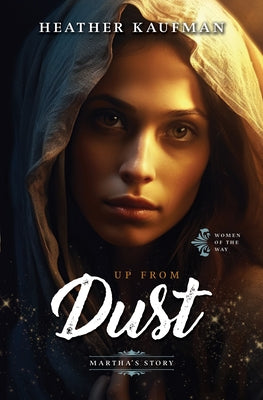 Up from Dust: Martha's Story by Kaufman, Heather