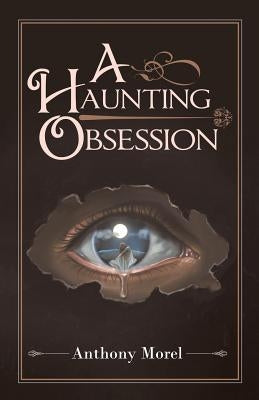 A Haunting Obsession by Morel, Anthony