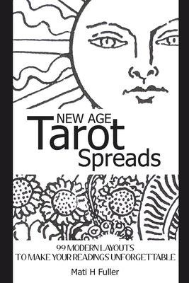 New Age Tarot Spreads: 99 modern layouts to make your readings unforgettable by Fuller, Mati H.