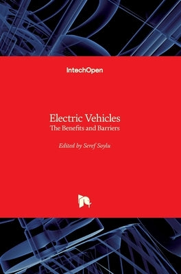 Electric Vehicles: The Benefits and Barriers by Soylu, Seref