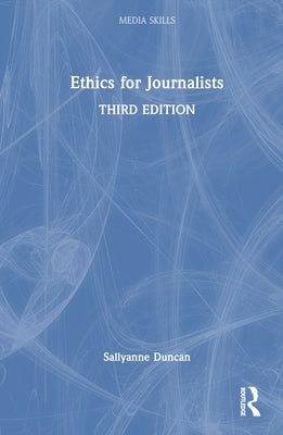 Ethics for Journalists by Duncan, Sallyanne