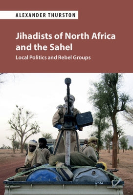 Jihadists of North Africa and the Sahel by Thurston, Alexander