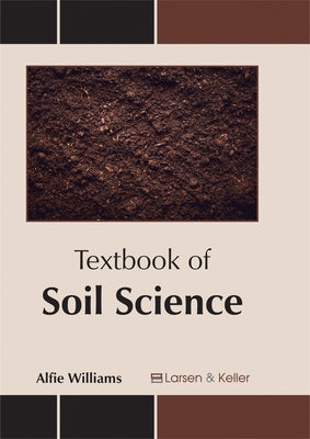 Textbook of Soil Science by Williams, Alfie