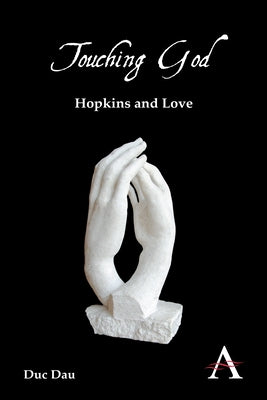 Touching God: Hopkins and Love by Dau, Duc