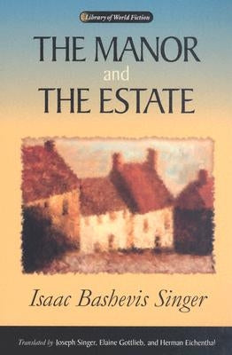 The Manor and the Estate by Singer, Isaac Bashevis