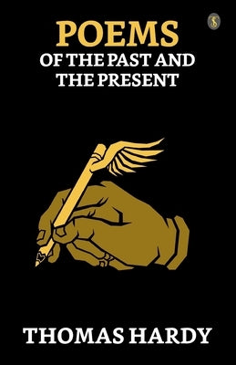 Poems Of The Past And The Present by Hardy, Thomas