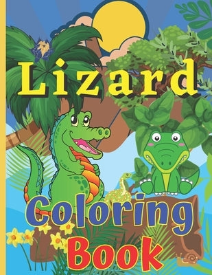 Lizard Coloring Book: Reptiles Coloring book Coloring Book For toddlers Coloring Book For 2-4-6-7-10-14 by Publication, Jhonson