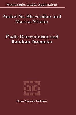P-Adic Deterministic and Random Dynamics by Khrennikov, Andrei Y.