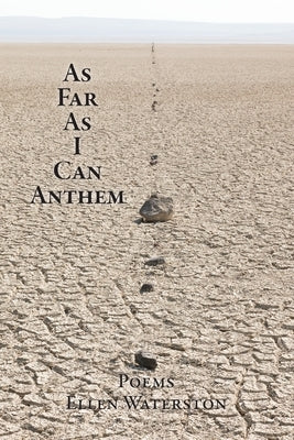 As Far As I Can Anthem: Poems by Waterston, Ellen B.