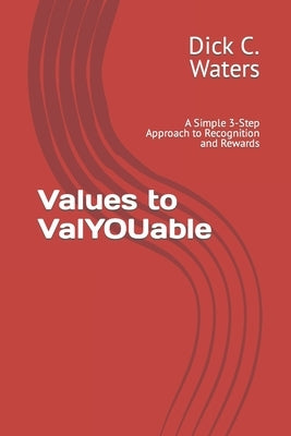 Values to ValYOUable: A Simple 3-Step Approach to Recognition and Rewards by Johnston, Marie T.