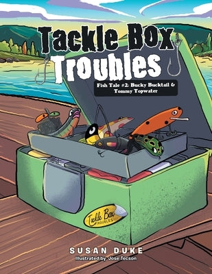 Tackle Box Troubles: Fish Tale #2: Bucky Bucktail & Tommy Topwater by Duke, Susan