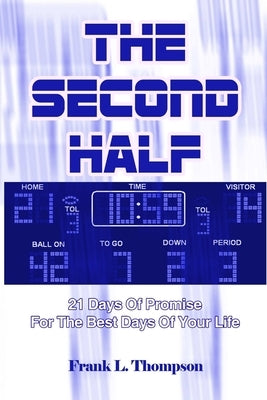 The Second Half - 21 Days of Promise by Thompson, Frank L.