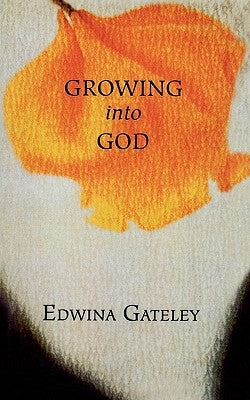 Growing into God by Gateley, Edwina