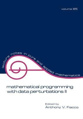 Mathematical Programming with Data Perturbations II, Second Edition by Fiacco