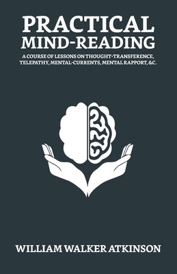 Practical Mind-Reading by Atkinson, William Walker