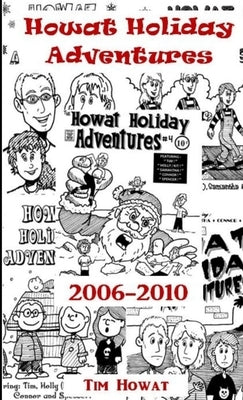 Howat Holiday Adventures 2006 - 2010 by Howat, Tim