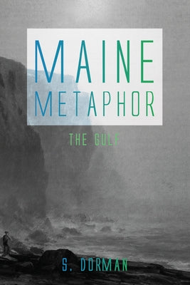 Maine Metaphor: The Gulf by Dorman, S.