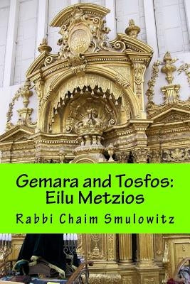 Gemara and Tosfos: Eilu Metzios by Smulowitz, Rabbi Chaim