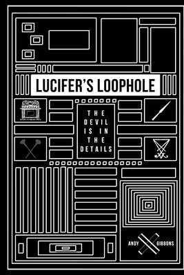 Lucifer's Loophole: The Devil is in the Details by Gibbons III, Andy