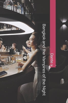 Bangkok and the Vampires of the Night by X, Dante