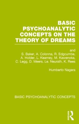Basic Psychoanalytic Concepts on the Theory of Dreams by Nagera, Humberto