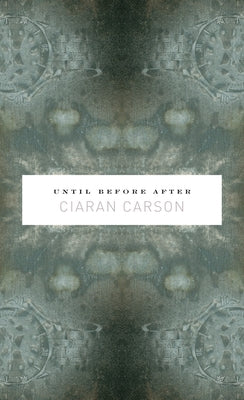 Until Before After by Carson, Ciaran