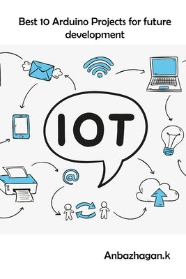 Best 10 Arduino Projects for future development: Technology development for students by K, Ambika Parameswari
