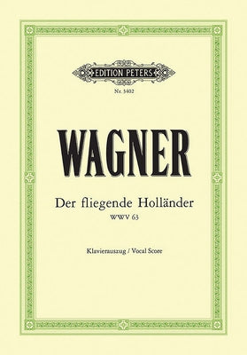 Der Fliegende Holländer (the Flying Dutchman) Wwv 63 (Vocal Score): Opera in 3 Acts (German) by Wagner, Richard