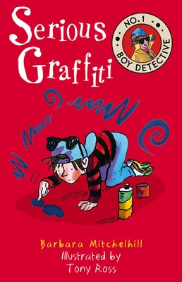 Serious Graffiti: No. 1 Boy Detective by Mitchelhill, Barbara