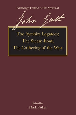 The Ayrshire Legatees, the Steam-Boat, the Gathering of the West by Galt, John