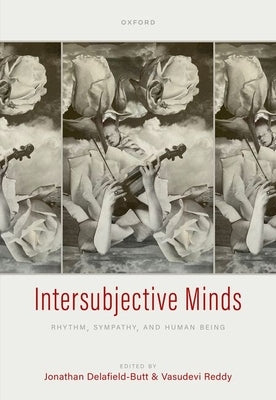Intersubjective Minds: Rhythm, Sympathy, and Human Being by Delafield Butt, Jonathan