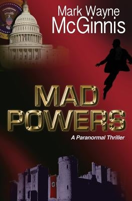 Mad Powers by McGinnis, Mark Wayne