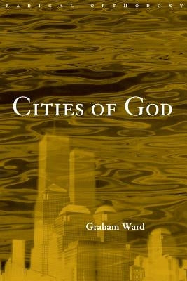 Cities of God by Ward, Graham
