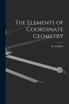The Elements of Coordinate Geometry by Loney, Sl