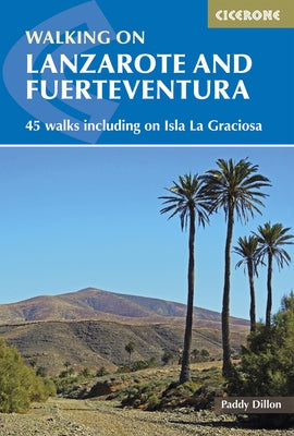 Walking on Lanzarote and Fuerteventura: 45 Walks Including on Isla La Grciosa by Dillon, Paddy