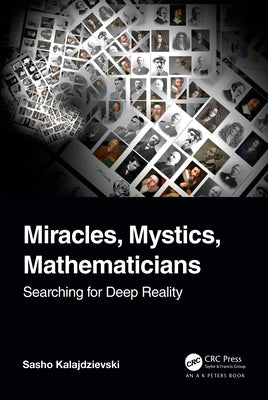 Miracles, Mystics, Mathematicians: Searching for Deep Reality by Kalajdzievski, Sasho