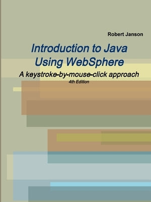 Introduction to Java Using WebSphere, 4th Edition by Janson, Robert