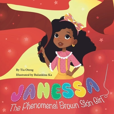 Janessa The Phenomenal Brown Skin Girl by Oteng, Tia
