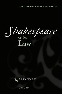 Shakespeare and the Law by Watt, Gary