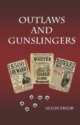 Outlaws and Gunslingers: Tales of the West's Most Notorious Outlaws by Pryor, Alton