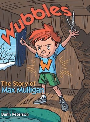 Wubbles: The Story of Max Mulligan by Peterson, Darin