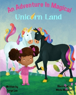 An Adventure In Magical Unicorn Land by Lee, Caryn