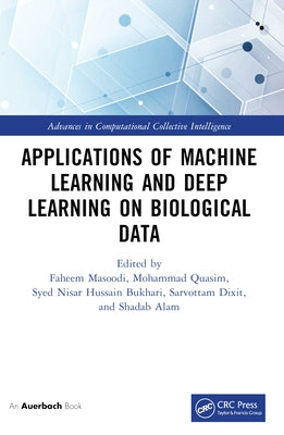 Applications of Machine Learning and Deep Learning on Biological Data by Masoodi, Faheem