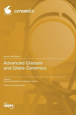 Advanced Glasses and Glass-Ceramics by Shakhgildyan, Georgiy